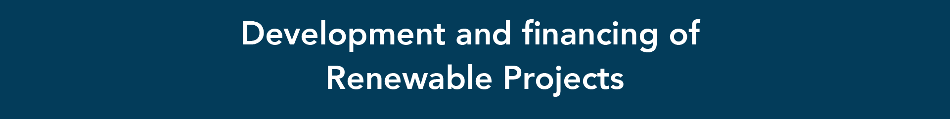 Development and Financing of Renewable Projects